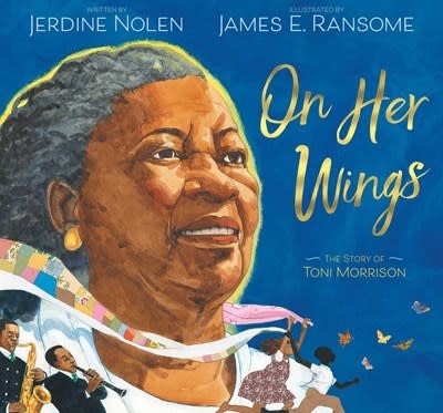 Simon & Schuster/Paula Wiseman Books On Her Wings: The Story of Toni Morrison