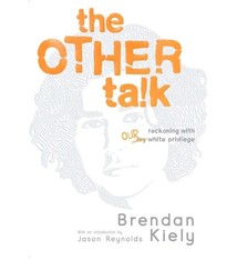 Atheneum/Caitlyn Dlouhy Books The Other Talk: Reckoning with Our White Privilege