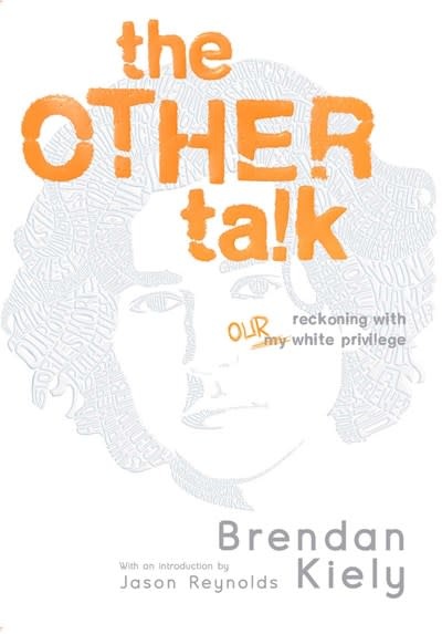 Atheneum/Caitlyn Dlouhy Books The Other Talk: Reckoning with Our White Privilege