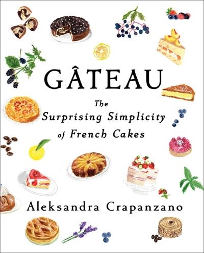 Scribner Gateau: The Surprising Simplicity of French Cakes