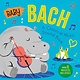 Baby Bach: A Classical Music Sound Book (With 6 Magical Melodies)