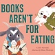 Walker Books US Books Aren't for Eating