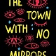Sourcebooks Young Readers The Town with No Mirrors