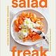 Harry N. Abrams Salad Freak: Recipes to Feed a Healthy Obsession