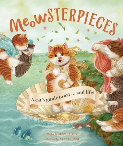 Magic Cat Meowsterpieces : A Cat's Guide to Art . . . And Life!
