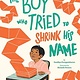 Abrams Books for Young Readers The Boy Who Tried to Shrink His Name