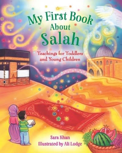 Kube Publishing Ltd My First Book About Salah: Teachings for Toddlers & Young Children