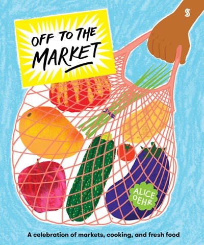 Scribble US Off to the Market: A celebration of markets, cooking, & fresh food