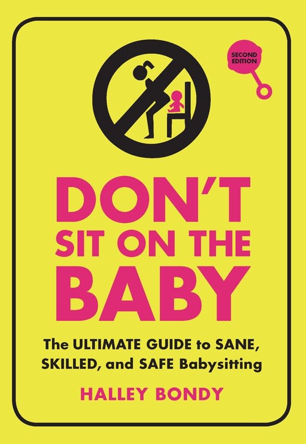 Zest Books Don't Sit On the Baby: The Ultimate Guide to Sane, Skilled, & Safe Babysitting (2nd Edition)