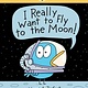 I Really Want to Fly to the Moon!