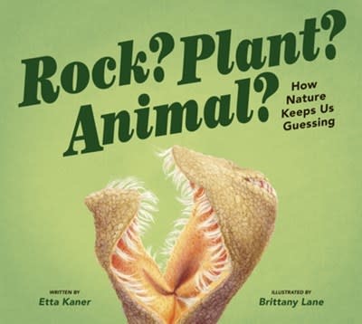 Owlkids Rock? Plant? Animal?: How Nature Keeps Us Guessing