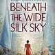 Scholastic Press Beneath the Wide Silk Sky