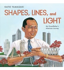 Norton Young Readers Shapes, Lines, and Light: My Grandfather's American Journey [Yamasaki, Minoru]