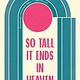 Tin House Books So Tall It Ends in Heaven