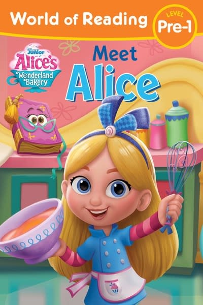 Disney Press Alice's Wonderland Bakery: Meet Alice (World of Reading, Lvl Pre-1)