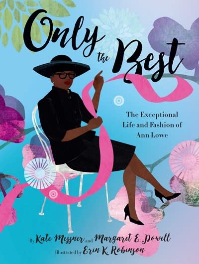 Chronicle Books Only the Best: The Exceptional Life and Fashion of Ann Lowe