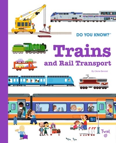 Twirl Do You Know?: Trains and Rail Transport