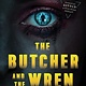 The Butcher and the Wren: A novel