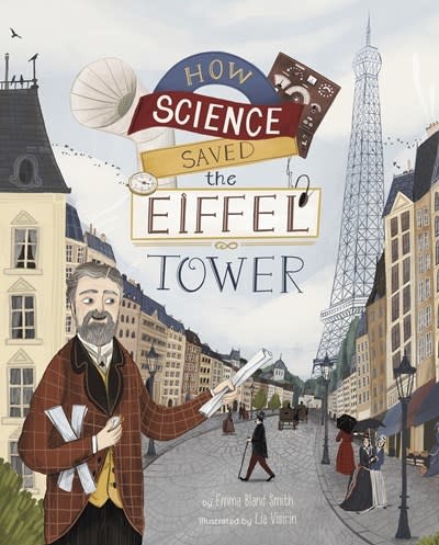 How Science Saved the Eiffel Tower [Eiffel, Gustave]