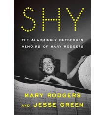 Farrar, Straus and Giroux Shy: The Alarmingly Outspoken Memoirs of Mary Rodgers