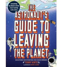 Workman Publishing Company The Astronaut's Guide to Leaving the Planet: Everything You Need to Know, from Training to Re-entry