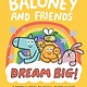 Little, Brown Books for Young Readers Baloney and Friends: Dream Big!