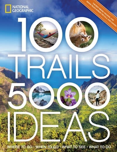 National Geographic 100 Trails, 5,000 Ideas