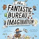 Dial Books The Fantastic Bureau of Imagination