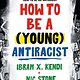 Kokila How to Be a (Young) Antiracist