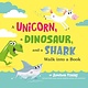 Penguin Workshop A Unicorn, a Dinosaur, and a Shark Walk into a Book