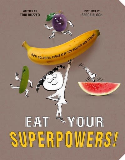 Rise x Penguin Workshop Eat Your Superpowers!: How Colorful Foods Keep You Healthy and Strong