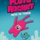 Tundra Books Pluto Rocket: New in Town (Pluto Rocket #1)