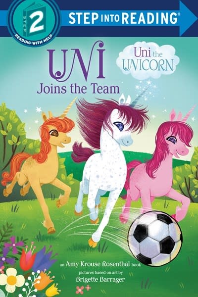 Random House Books for Young Readers Uni the Unicorn: Uni Joins the Team (Step-Into-Reading, Lvl 2)