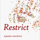 Restrict: A Poetic Narrative