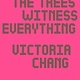 The Trees Witness Everything: Poems