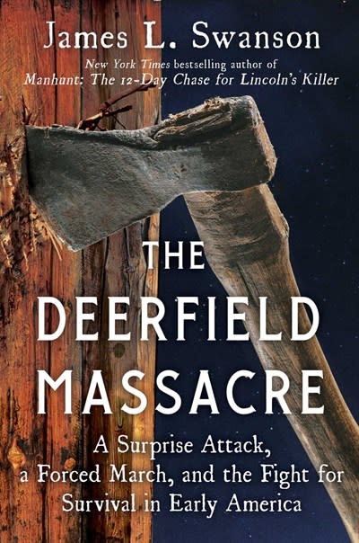 Scribner The Deerfield Massacre: A Surprise Attack, a Forced March, & the Fight for Survival in Early America