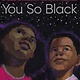 Denene Millner Books/Simon & Schuster Books for Yo You So Black