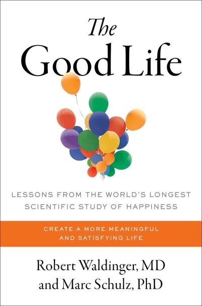 Simon & Schuster The Good Life: Lessons from the World's Longest Scientific Study of Happiness