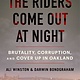 Atria Books The Riders Come Out at Night: Brutality, Corruption, & Cover-up in Oakland