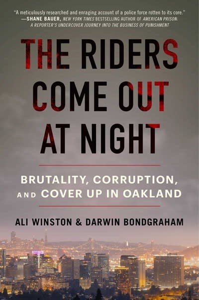 Atria Books The Riders Come Out at Night: Brutality, Corruption, & Cover-up in Oakland