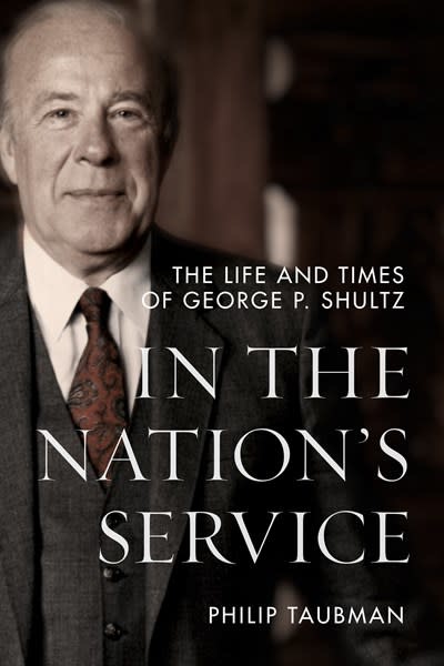 Stanford University Press In the Nation’s Service: The Life and Times of George P. Shultz