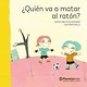 ¿Quien va a matar al raton?