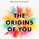G.P. Putnam's Sons The Origins of You: How Breaking Family Patterns Can Liberate the Way We Live and Love