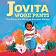 Scholastic Press Jovita Wore Pants [Valdovinos, Jovita]