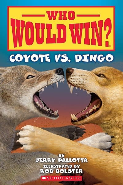 Scholastic Inc. Who Would Win?: Coyote vs. Dingo (Scholastic Early Reader)