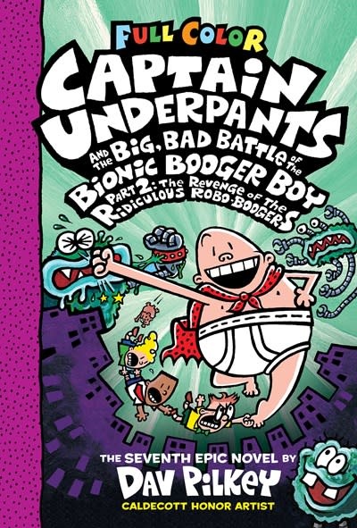 Scholastic Inc. Captain Underpants #7 and the Big, Bad Battle of the Bionic Booger Boy, Part 2: The Revenge of the Ridiculous Robo-Boogers