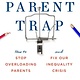 The MIT Press The Parent Trap: How to Stop Overloading Parents & Fix Our Inequality Crisis