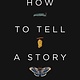 Crown How to Tell a Story: The Essential Guide to Memorable Storytelling from The Moth