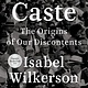 Random House Trade Paperbacks Caste: The Origins of Our Discontents