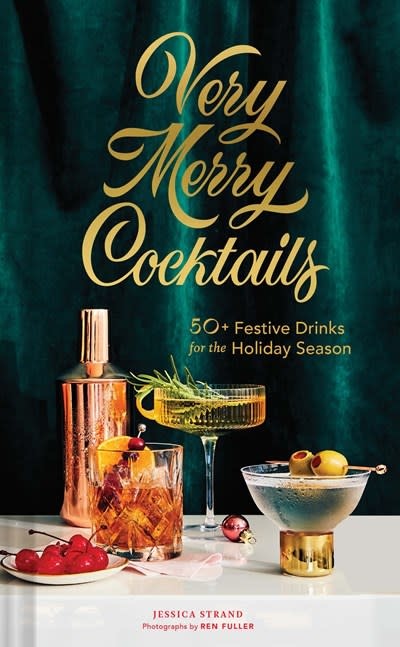Chronicle Books Very Merry Cocktails: 50+ Festive Drinks for the Holiday Season
